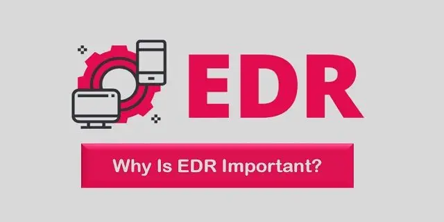 چرا نرم افزار EDR برای سازمان لازم است؟