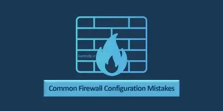 common firewall configuration mistakes اشتباهات رایج در پیکربندی فایروال